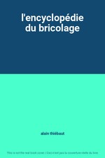 l'encyclopédie du bricolage
