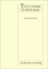 Tout contre un petit bois, Jean-Michel Ribes