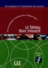 Le Tableau Blanc Interactif - Techniques et pratiques de classe - Livre + CD-Rom