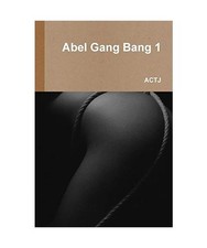 Abel Gang Bang 1, Actj