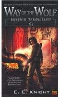 [Way of the Wolf: Vampire Earth Book 1] [by: E. E. Knight], E. E. Knight, Used; 