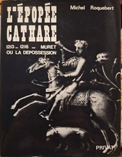 Michel Roquebert – L’épopée cathare. 1213-1216 : Muret ou la dépossession.