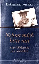Nehmt mich bitte mit. Eine Weltreise per Anhalter: Nachw. v. Martin Zingg, Katha