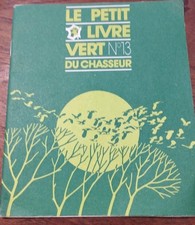 Le petit livre vert du chasseur n°13 1990. Les Oiseaux 