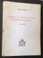 ÉGYPTE Sauneron TRAVAUX DE L'INSTITUT FRANÇAIS D'ARCHÉOLOGIE ORIENTALE 1969-1974