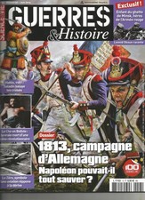 GUERRES & HISTOIRE N°13 1813 CAMPAGNE D'ALLEMAGNE / HATTIN 1187 / ZERO / LE CHE