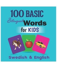 100 Basic Bilingual Words for Kids: Swedish & English: An amazing easy learning 