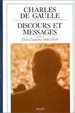 Discours et messages, tome 2 : Dans l'attente 1946 - 1958, Charles de Gaull