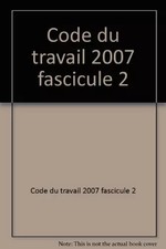 Code du travail 2007 fascicule 2, Code du travail 2007 fascicule 2