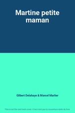 Martine petite maman, Gilbert Delahaye et Marcel Marlier