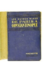 De Paris à Constantinople Les