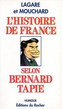 LAGARE ET MOUCHARD / L'HISTOIRE DE FRANCE SELON BERNARD TAPIE (HUMOUR)