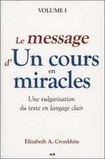 Le message d'Un cours en miracles - Une vulgarisation du texte en langage clair