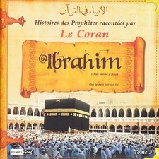 Histoires des prophetes racontees par le coran (tome 03) - ibrahim