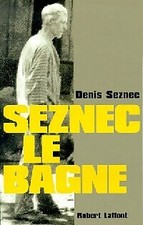 Seznec, le bagne - Denis Le