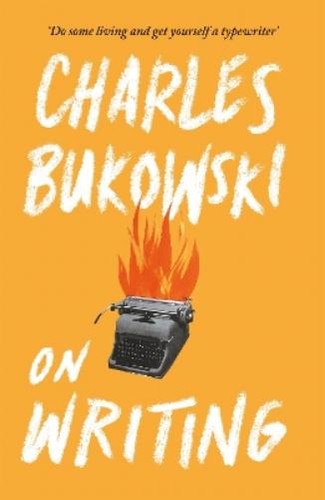 Charles bukowski writing - on,