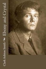 Clark Ashton Smith Ebony and
