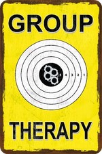 Funny Gun Sign- Group Therapy  - Humorous - Metal or Plastic