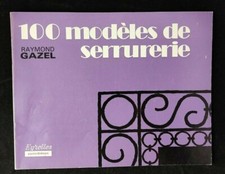 100 modèles de serrurerie - R. Gazel - portail clôture porte rampe - ferronnerie