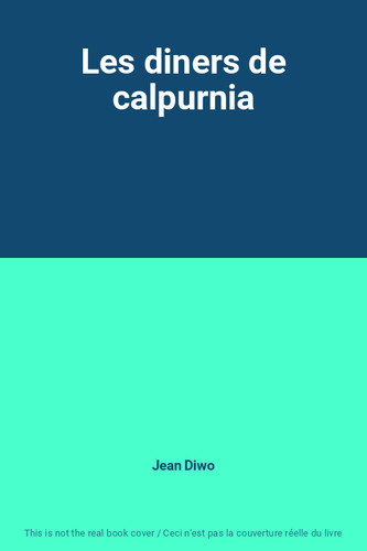 Les diners calpurnia - calpurnia,, jean