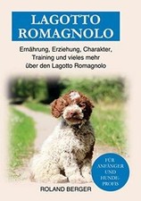 Lagotto Romagnolo: Ernährung, Erziehung, Charakter,... | Livre | état comme neuf
