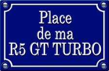 PLACE DE MA R5 GT TURBO 29cm AUTOCOLLANT STICKER STYLE PLAQUE DE RUE AUTO PR0192
