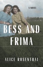 Bess and Frima: A Novel by Rosenthal, Alice [Paperback] NEUF