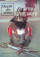 LES ARMES DE CAVALERIE  - HORS SERIE DE LA GAZETTE DES ARMES
