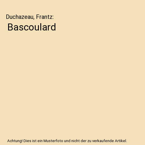 Bascoulard duchazeau frantz - bascoulard,, duchazeau,