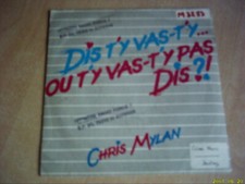 Vinyle 45 tours :  Chris Mylan : Dis t'y vas- t'y ... ou t'y vas- t'y pas Dis? !