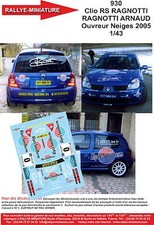 DECALS 1/43 REF 0930 RENAULT CLIO RAGNOTTI RALLYE NEIGE ET GLACE 2005 RALLY