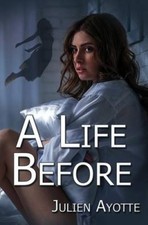 A Life Before by Julien Ayotte