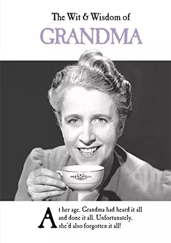The wit wisdom - wisdom, grandma