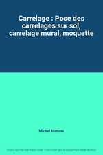 Carrelage : Pose des carrelages sur sol, carrelage mural, moquette, Michel Matan