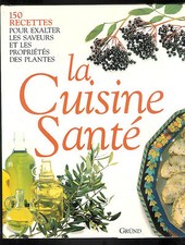 A. Formenti & C. Mazzi : La cuisine santé " 150 recettes " Editions Gründ "