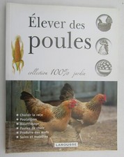 Elever des Poules - Poule de chair - produire les Oeufs -Reproduction -Soins