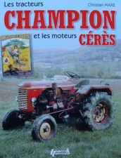 LIVRE/BOOK : Les tracteurs Champion et les moteurs Céres (antique tractor)