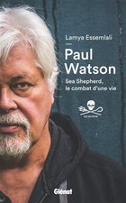 Paul Watson: Sea Shepherd, le combat d'une vie, Paul Watson et  Lamya Essem