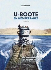 Luc Braeuer U-Boote En Mediterranee  Tome 2 (Relié)