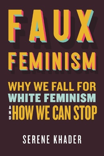 Serene khader faux feminism - serene,