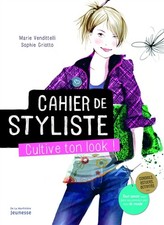 Cahier de styliste. Cultive ton look, Marie Vendittelli et  Sophie Griotto