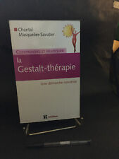 Comprendre pratiquer la Gestalt - thérapie , de Chantal Masquelier - Savatier