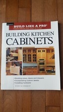 Taunton's Build Like a Pro: Building Kitchen Cabinets by Udo Schmidt (2003,...
