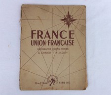 Livre  scolaire - FRANCE Union Française - Géographie cours moyen - 1947