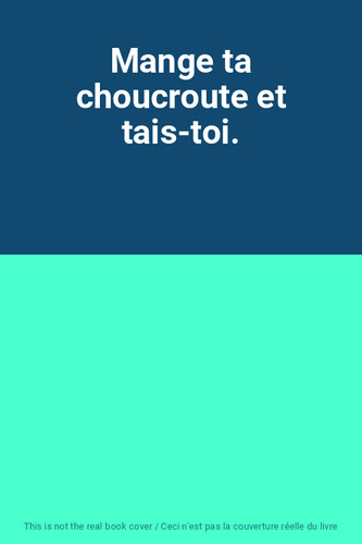 Mange choucroute et - mange, ta