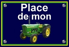 plaque " PLACE DE MON TRACTEUR