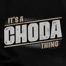 IT'S A CHODA THING T-SHIRT