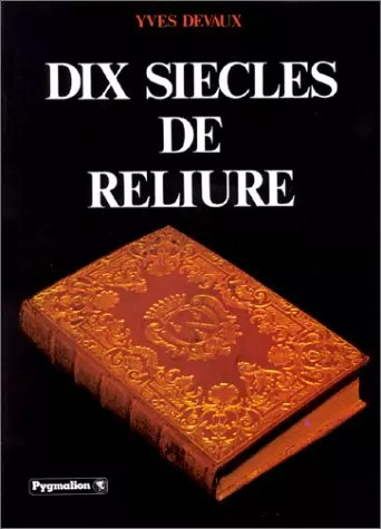 Dix siècles reliure yves - siècles, reliure,