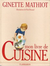 Mon livre de cuisine Ginette MATHIOT recettes pour enfants / illustr Paul Durand