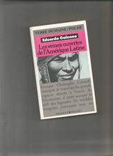 Les veines ouvertes de l'Amérique latine Eduardo Galeano colonialisme indiens